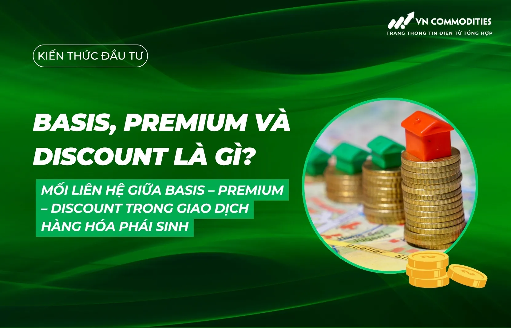Basis, Premium và Discount là gì? Mối liên hệ giữa basis – premium – discount trong giao dịch hàng hóa phái sinh